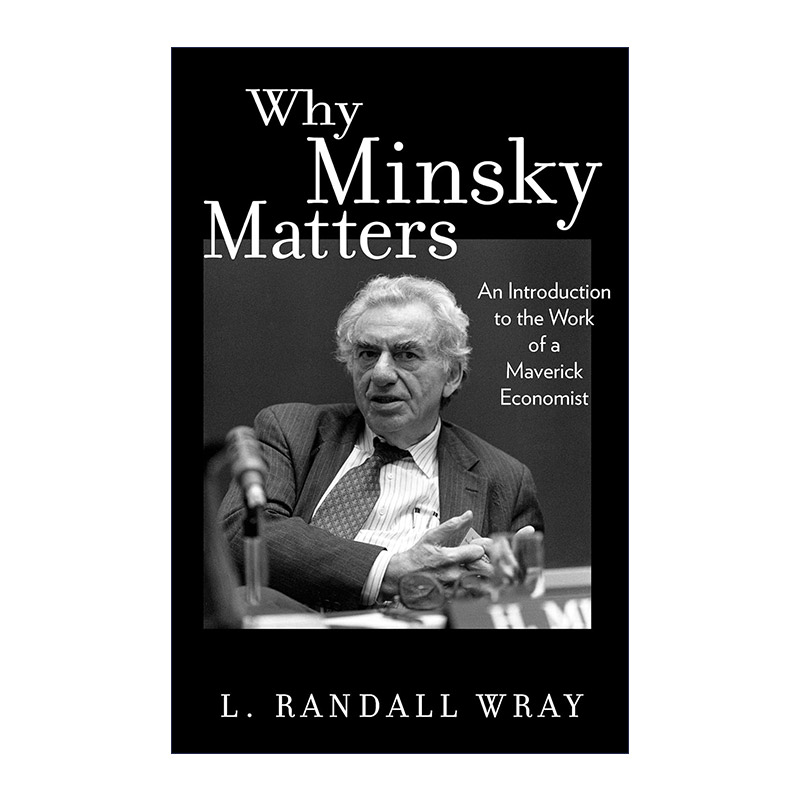 英文原版 Why Minsky Matters An Introduction to the Work of a Maverick Economist 明斯基时刻 如何应对下一场金融危机