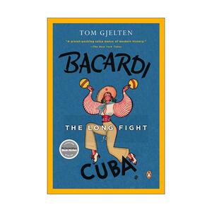 英文原版 Bacardi and the Long Fight for Cuba 百加得与为古巴的长期斗争 朗姆酒生意传记 历史 Tom Gjelten 进口英语原版书籍