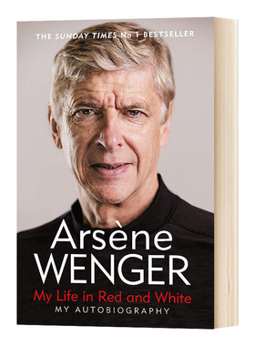 我的红白人生 英文原版 My Life in Red and White 阿尔塞纳温格自传 英超 足球教练 英语人物传记 进口英语书籍 Arsene Wenger