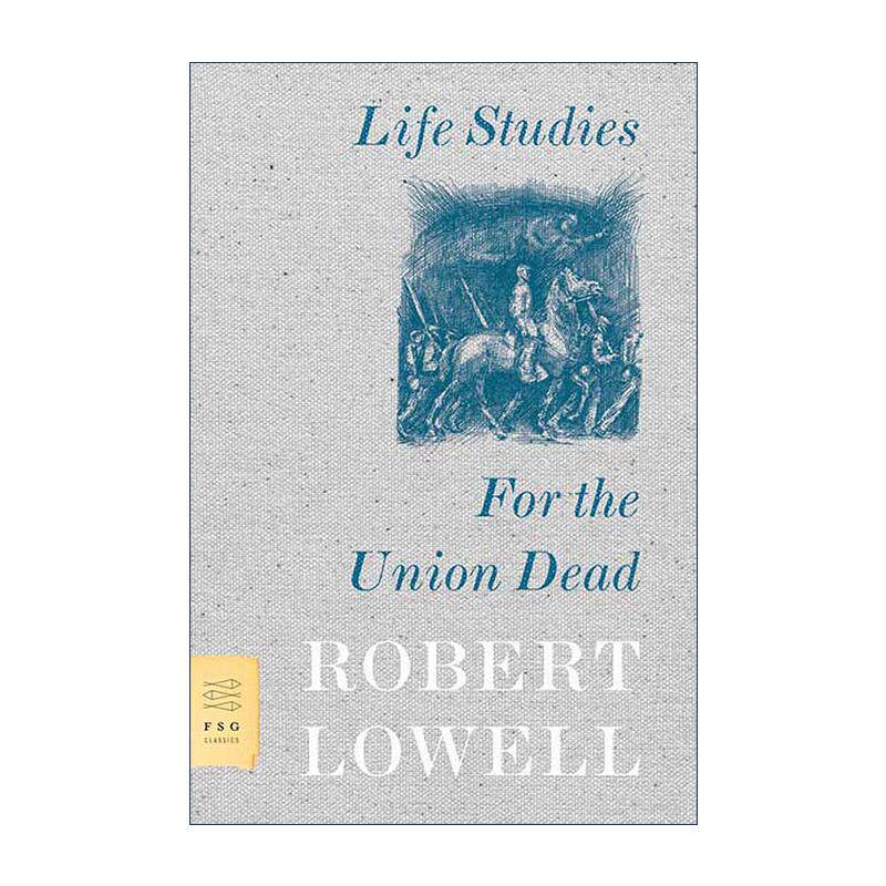 英文原版 Life Studies and For the Union Dead 生活研究和致联邦死者 罗伯特罗威尔 英文版 进口英语原版书籍