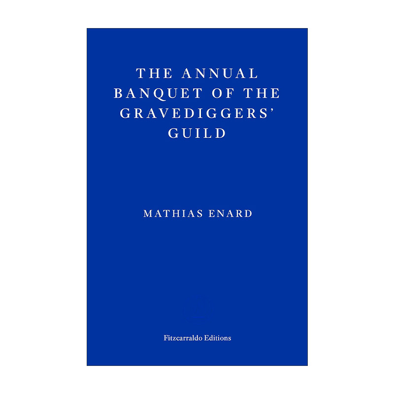 英文原版 The Annual Banquet of the Gravediggers' Guild 掘墓人们的年度盛宴 法国作家马蒂亚斯·埃纳尔 进口英语原版书籍
