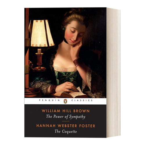英文原版 The Power of Sympathy and the Coquette 同情的力量 撒娇 William Hill Brown威廉·希尔·布朗 企鹅经典 进口书籍