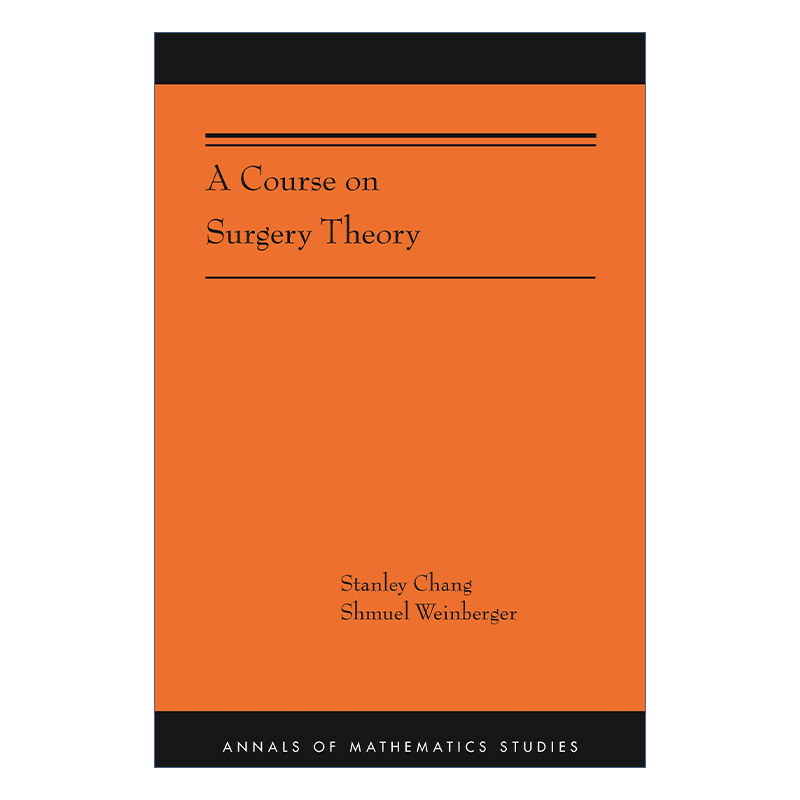 英文原版 A Course on Surgery Theory AMS-211 Annals of Mathematics Studies 割补理论课程 几何拓扑学 代数 Stanley Chang
