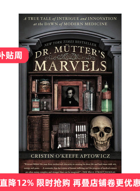 英文原版 Dr. Mutter's Marvels 穆特医生的奇迹 现代医学之初的阴谋和创新的真实故事 传记 Cristin O'Keefe Aptowicz 英文版