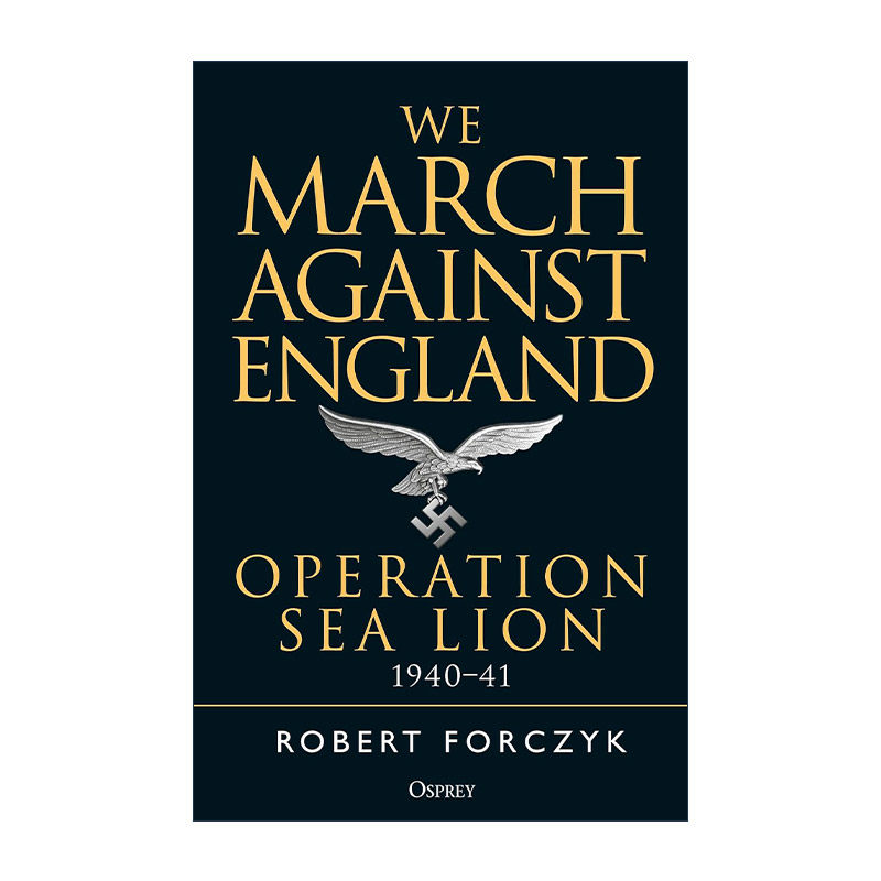 英文原版 We March Against England 我们向英格兰行进 1940-41海狮计划 二战历史 英文版 进口英语原版书籍