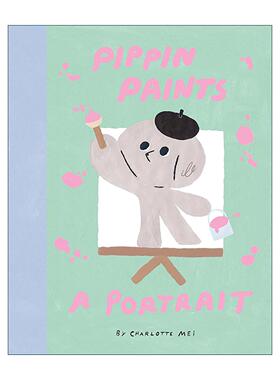 英文原版 Pippin Paints A Portrait 皮蓬的自画像 儿童艺术启蒙趣味精装绘本 伦敦插画师Charlotte Mei 英文版 进口英语原版书籍