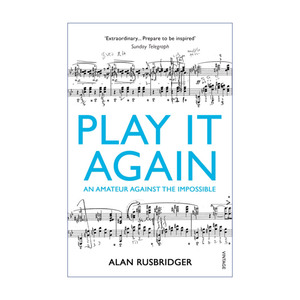 Play It Again 再次弹琴 决定用一年学会肖邦G小调第一叙事曲 卫报编辑艾伦·罗斯布里奇进口原版英文书籍