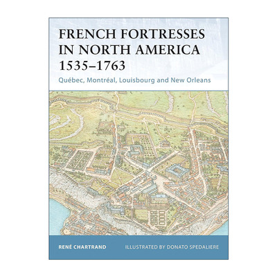 英文原版 French Fortresses in North America 1535–1763 法国人在北美建筑的防御要塞 世界防御要塞系列 进口英语原版书籍