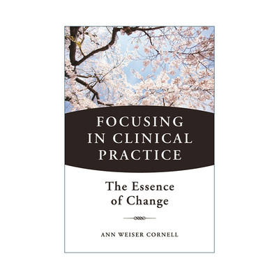 英文原版 Focusing in Clinical Practice 聚焦 在心理治疗中的运用 Ann Weiser Cornell 精装 英文版 进口英语原版书籍
