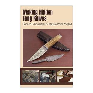 英文原版 Making Hidden Tang Knives 隐藏式刀柄刀具制作 初学者插图指南 Heinrich Schmidbauer 英文版 进口英语原版书籍