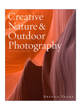 英文原版 Creative Nature and Outdoor Photography 创意自然与户外摄影技巧经典指南 修订版 Brenda Tharp 英文版 进口英语原版