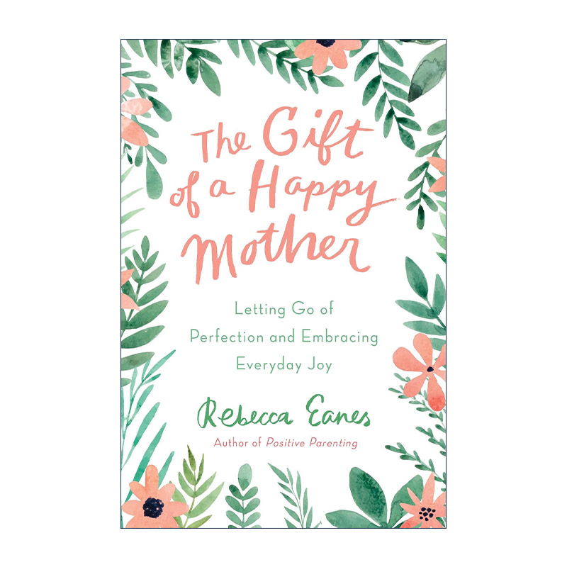 英文原版 The Gift of a Happy Mother 快乐母亲的礼物 放弃完美 拥抱每天的快乐 育儿 Rebecca Eanes 精装 进口英语原版书籍