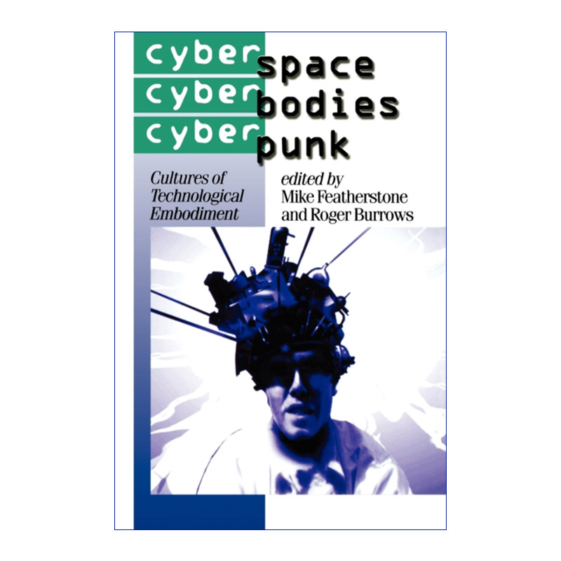 英文原版 Cyberspace/Cyberbodies/Cyberpunk 赛博空间、赛博体与赛博朋克 迈克·费瑟斯通 英文版 进口英语原版书籍