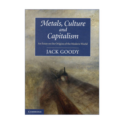 英文原版 Metals  Culture and Capitalism 金属 文化与资本主义 论现代世界的起源 杰克·古迪 英文版 进口英语原版书籍