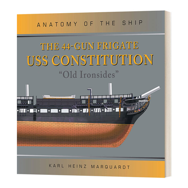 英文原版 The 44-Gun Frigate USS Constitution 'Old Ironsides'解析战舰系列 美国海军护卫舰宪法号 别名“老铁壳”英文版进口书