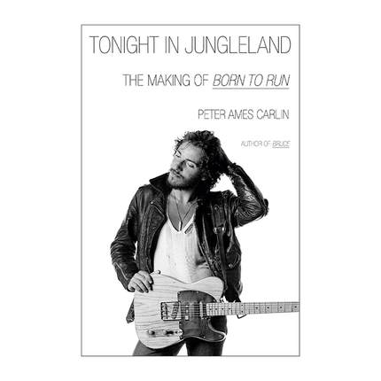 英文原版 Tonight in Jungleland 丛林今夜 生为奔跑的创作幕后故事 国摇滚歌手布鲁斯·斯普林斯汀传记 Peter Ames Carlin 精装