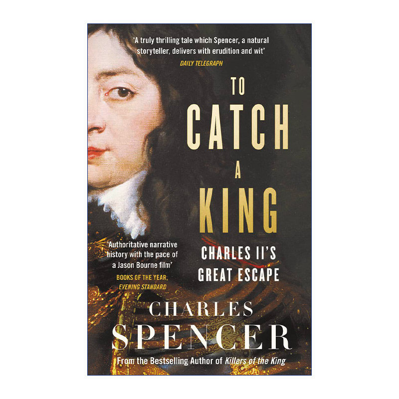 To Catch a King 搜捕国王 查理二世的绝地逃生 查尔斯·斯宾塞进口英文原版书籍
