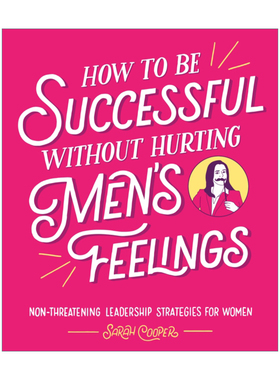 英文原版 How to Be Successful Without Hurting Men’s Feelings 如何在不伤害男人感情的情况下取得成功 精装 英文版 进口书