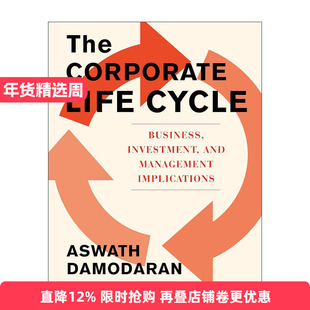 英文原版 The Corporate Life Cycle 公司生命周期 商业 投资和管理含义 故事与估值作者阿斯沃斯·达摩达兰 精装进口英语原版书籍