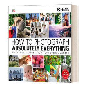 英文原版 How to Photograph Absolutely Everything 数码相机拍摄实用指南 精装 英文版 进口英语原版书籍