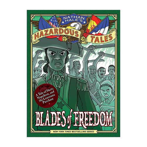 英文原版 Blades of Freedom Nathan Hale's Hazardous Tales 010 内森·黑尔危险故事集10 自由之刃 路易斯安那购地案 历史科普