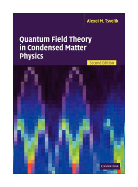 英文原版 Quantum Field Theory in Condensed Matter Physics 凝聚态物理学中的量子场论 Alexei M. Tsvelik 英文版 进口书籍