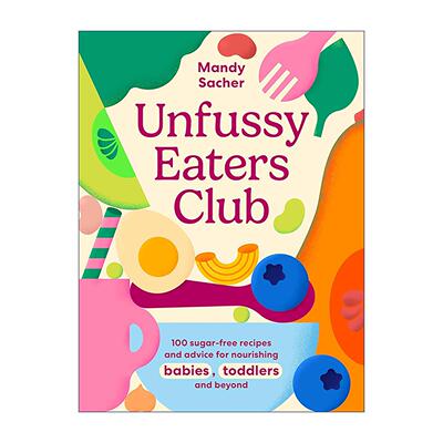 英文原版 Unfussy Eaters Club 不挑食俱乐部 100道无糖食谱 精装 滋养宝宝 幼儿及全家 英文版 进口英语原版书籍