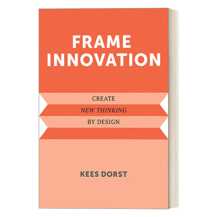 英文原版Frame Innovation Create New Thinking by Design Design Thinking  Design Theory框架创新 以设计创造新思维Kees Dorst