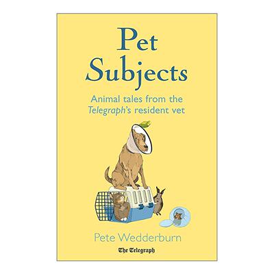 英文原版 Pet Subjects 宠物话题 兽医纪实故事 Pete Wedderburn 动物爱好者的读物 精装 英文版 进口英语原版书籍