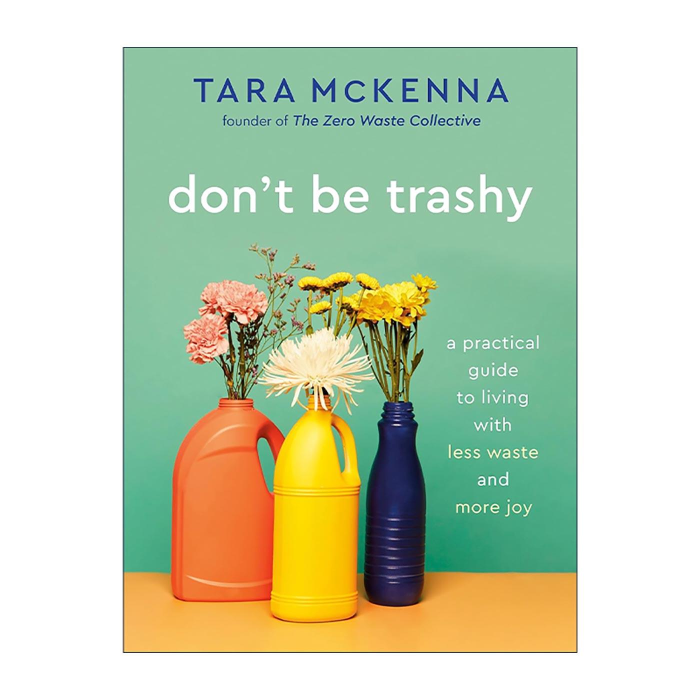 英文原版 Don't Be Trashy 让生活轻一点 创造零浪费的理想人生 塔拉·麦肯娜 英文版 进口英语原版书籍