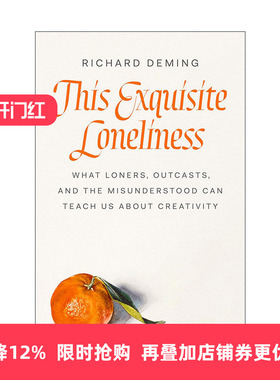 英文原版 This Exquisite Loneliness 精致的孤独 孤独者 被排斥者和被误解者的创造力启示 传记 耶鲁大学教授Richard Deming 精装