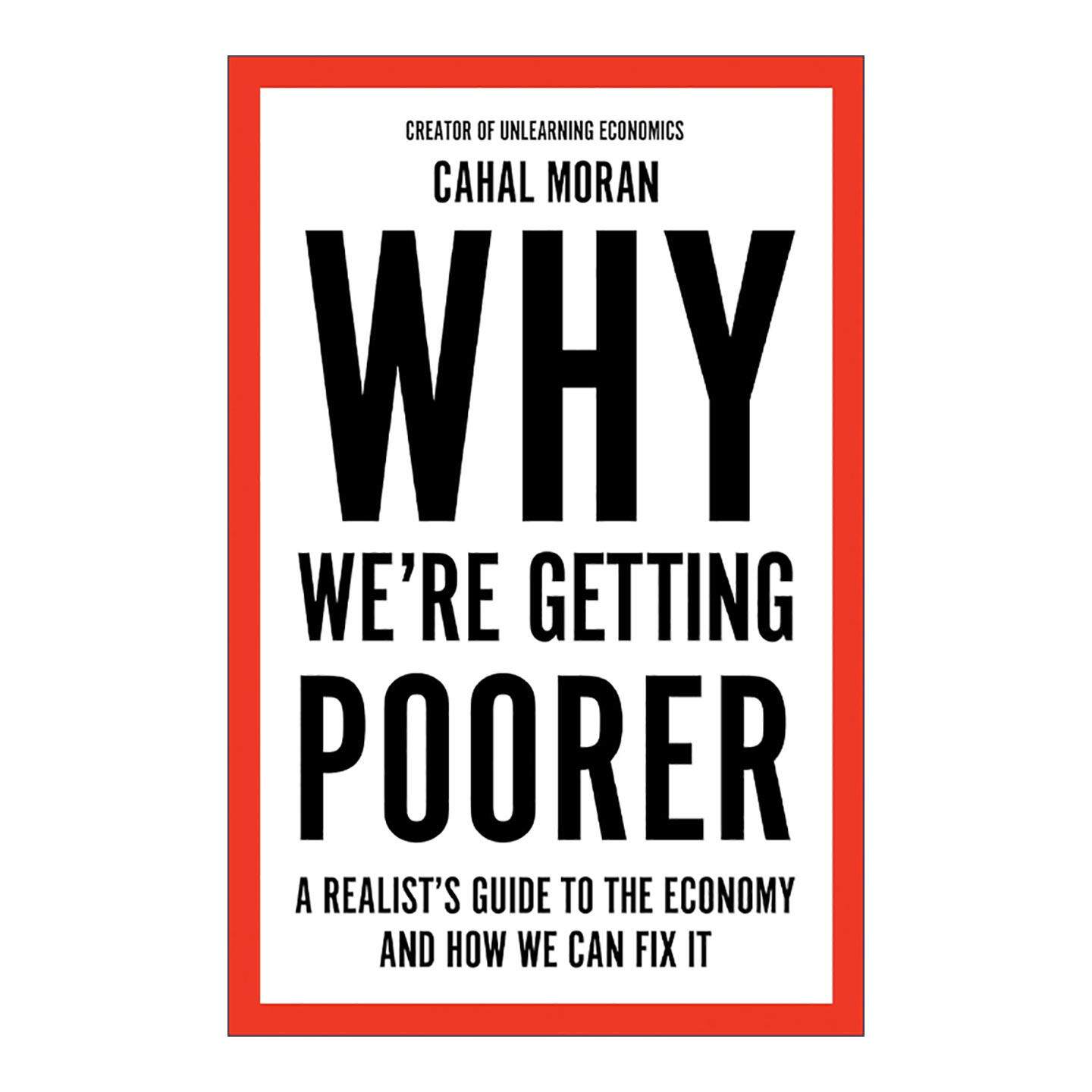 英文原版 Why We’re Getting Poorer 我们为何越来越穷 当代经济学 Cahal Moran 英文版 进口英语原版书籍