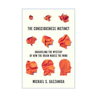 英文原版The Consciousness Instinct 意识本能 认知神经科学之父Gazzaniga进口书籍