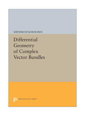 英文原版 Differential Geometry of Complex Vector Bundles 复向量丛的微分几何 Shoshichi Kobayashi 英文版 进口英语原版书籍