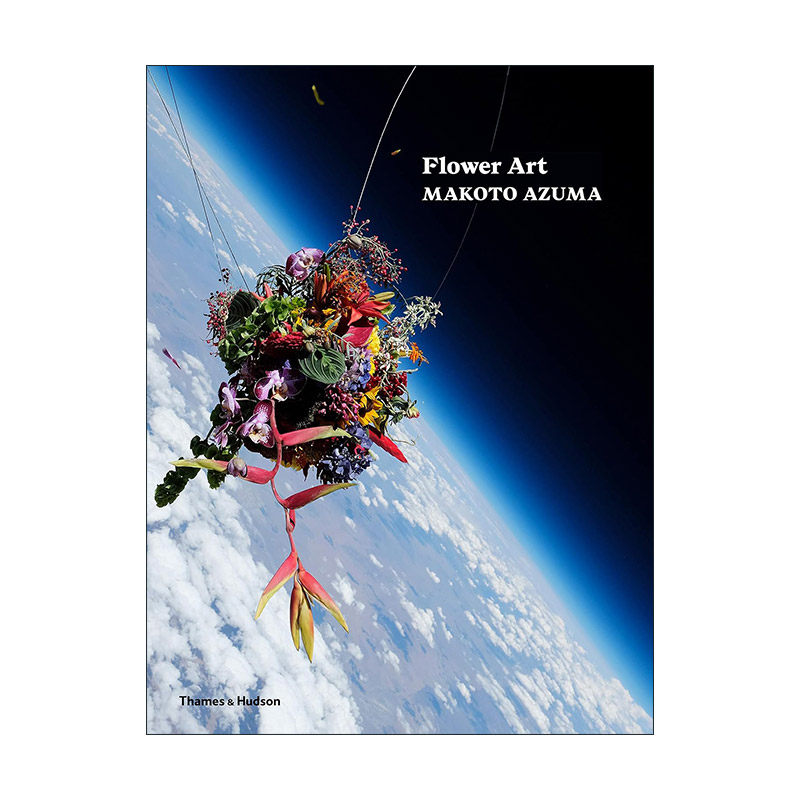 英文原版 Flower Art Makoto Azuma 花卉艺术 日本花艺师东信康仁 插花摄影 精装 英文版 进口英语原版书籍