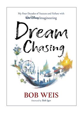 英文原版 Dream Chasing 梦想追逐 我在华特迪士尼幻想工程公司四十年的成功与失败 迪斯尼游乐园工程师Bob Weis 精装 英文版