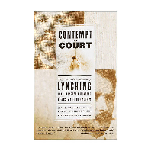 英文原版 Contempt of Court 藐视法庭 世纪之交的私刑开启了百年的联邦制 法律历史 Mark Curriden 英文版 进口英语原版书籍