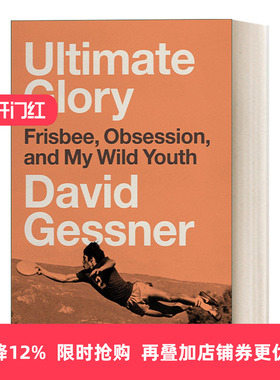 英文原版 Ultimate Glory Frisbee Obsession and My Wild Youth 终极荣耀 飞盘 痴迷 和我的狂野青春 传记 David Gessner 英文版