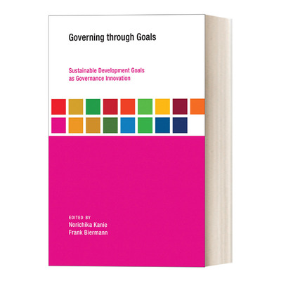 英文原版 Governing through Goals 通过目标管理 管理创新可持续发展的目标 政治 Norichika Kanie 英文版 进口英语原版书籍