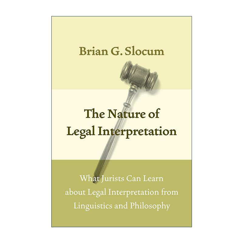英文原版 The Nature of Legal Interpretation 法律解释的本质 法学家从语言学和哲学中学到的法律解释 布莱恩·斯洛科姆 精装