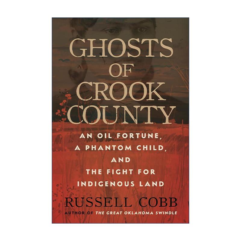 英文原版 Ghosts of Crook County 克鲁克县的幽灵 石油财富 幻影孩子与原住民土地之战 精装 英文版 进口英语原版书籍