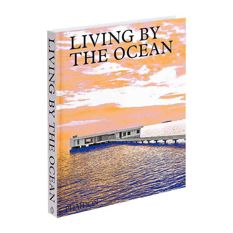 Living by the Ocean 生活在海边 海边的现代住宅 海岸度假豪宅别墅装修装潢建筑设计指南进口英文原版书籍