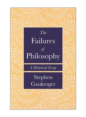 英文原版 The Failures of Philosophy 哲学的失败 历史论文 悉尼大学教授斯蒂芬·高克罗杰 英文版 进口英语原版书籍