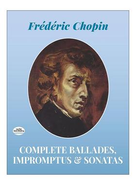 英文原版 Complete Ballades  Impromptus and Sonatas 肖邦叙事曲 即兴曲和奏鸣曲完整乐谱 英文版 进口英语原版书籍
