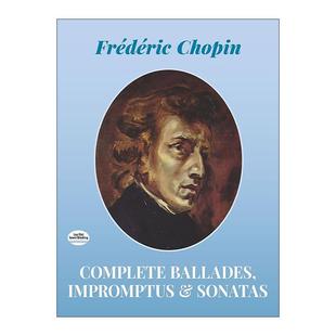 肖邦叙事曲 书籍 Ballades 进口英语原版 英文版 即兴曲和奏鸣曲完整乐谱 Sonatas and Impromptus Complete 英文原版