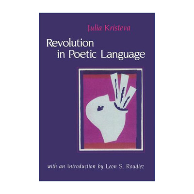 Revolution in Poetic Language 诗性语言的革命 Julia Kristeva进口英文原版书籍