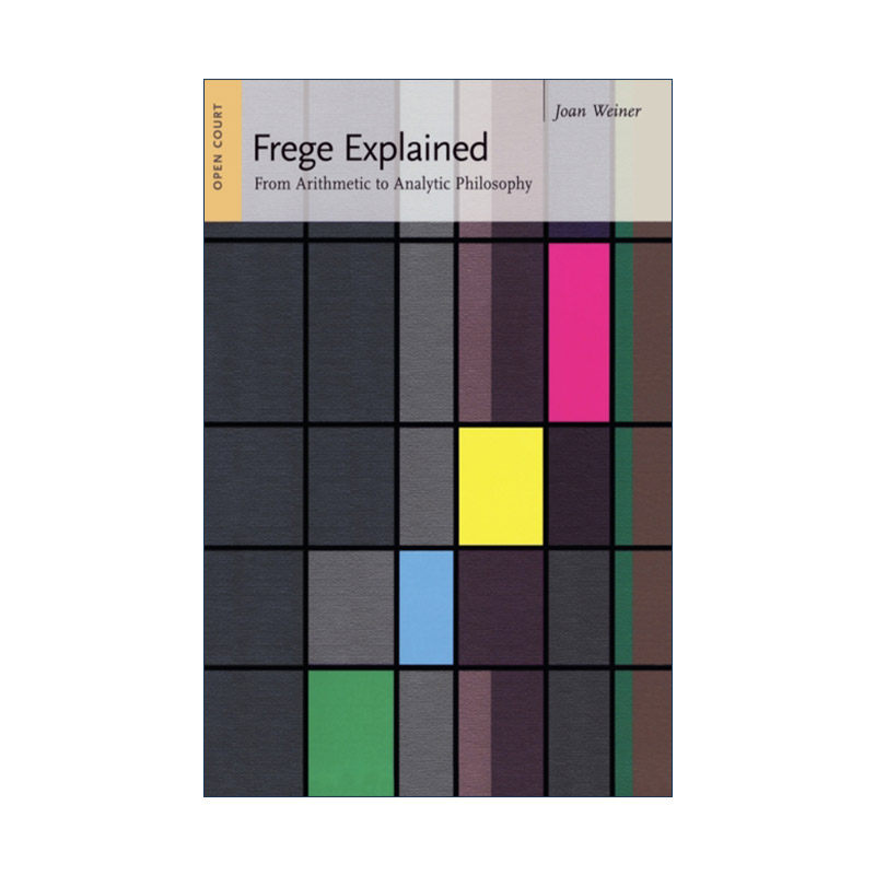 英文原版 Frege Explained Ideas Explained 戈特洛布·弗雷格思想阐释 逻辑学 哲学 算术基础作者 Hans-Georg Moeller 英文版
