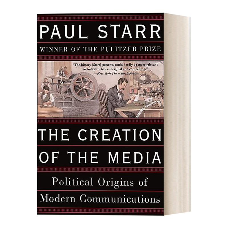 The Creation of the Media 媒体的形成 历史社会学眼光下的现代媒体发展历程进口原版英文书籍