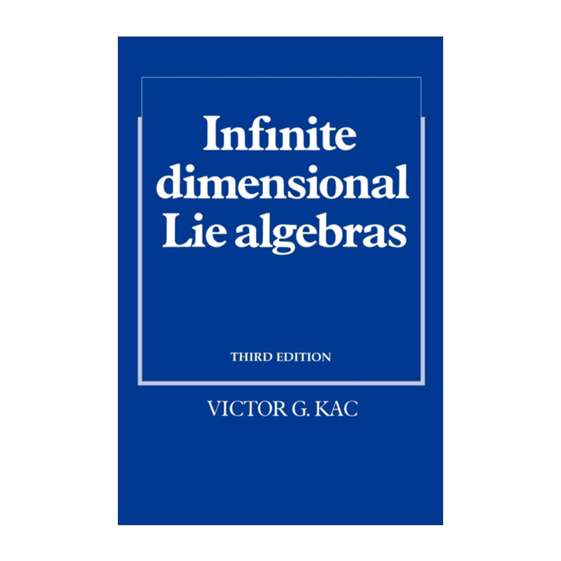 英文原版 Infinite-Dimensional Lie Algebras 无限维李代数 Victor G. Kac 英文版 进口英语原版书籍