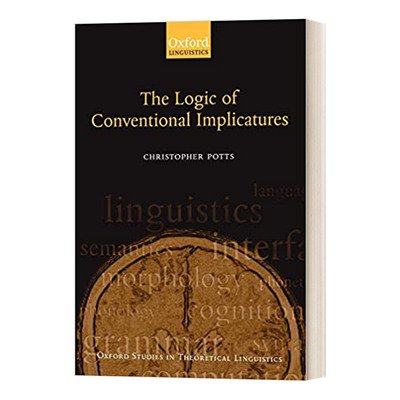 The Logic of Conventional Implicatures  常规含义的逻辑进口原版英文书籍